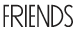 FRIENDS